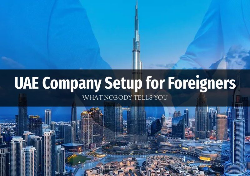 UAE Company Setup for Foreigners | What Nobody Tells You