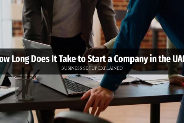 How Long Does It Take to Start a Company in the UAE?